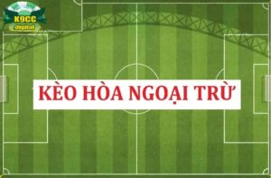Soi kèo hòa ngoại trừ
